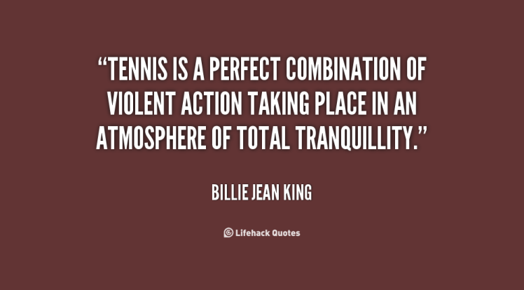 quote-Billie-Jean-King-tennis-is-a-perfect-combination-of-violent-40544
